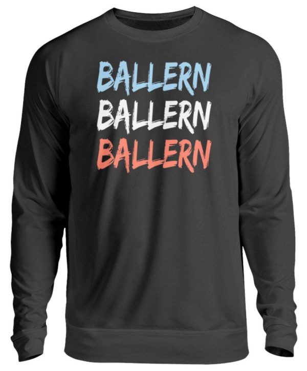 Ballern · Unisex Sweatshirt Pullover Online-Schn?ppchen